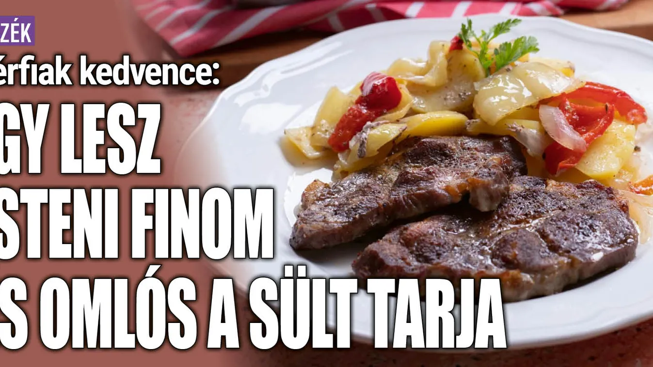 Férfiak kedvence: Így lesz finom és omlós a sült tarja