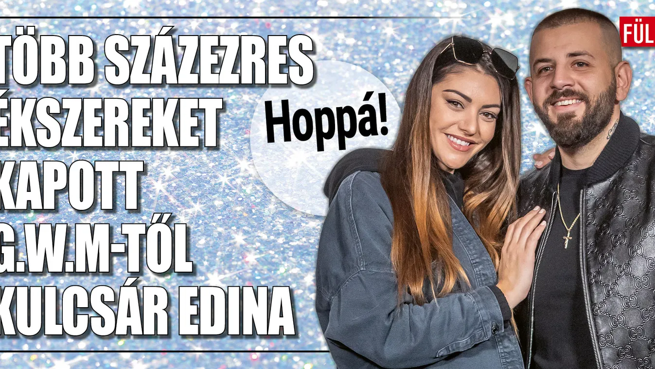 Kulcsár Edina közel 700 ezerért kapott ékszereket a férjétől