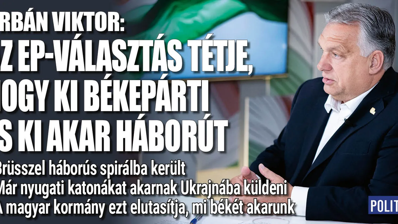 Az EP-választás tétje, hogy ki békepárti és ki akar háborút
