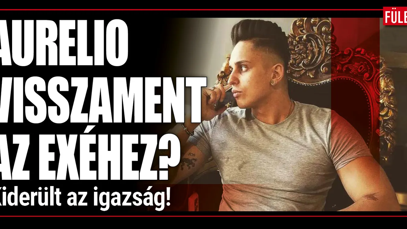 Aurelio visszament az exéhez? Kiderült az igazság!