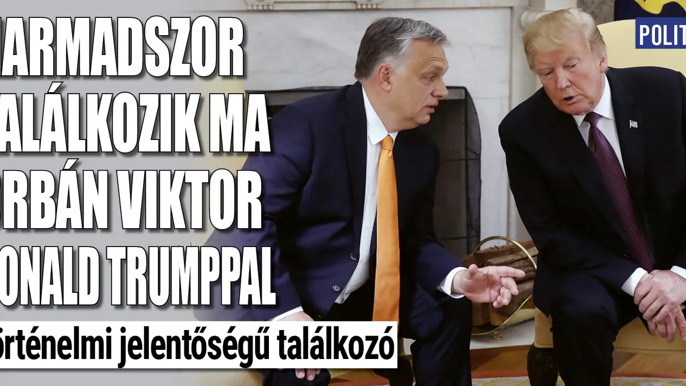 Harmadszor találkozik ma Orbán Viktor Donald Trumppal