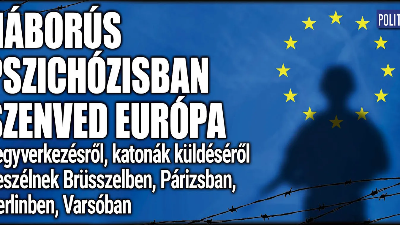 Brüsszeltől varsóig: háborús pszichózistól szenved Európa