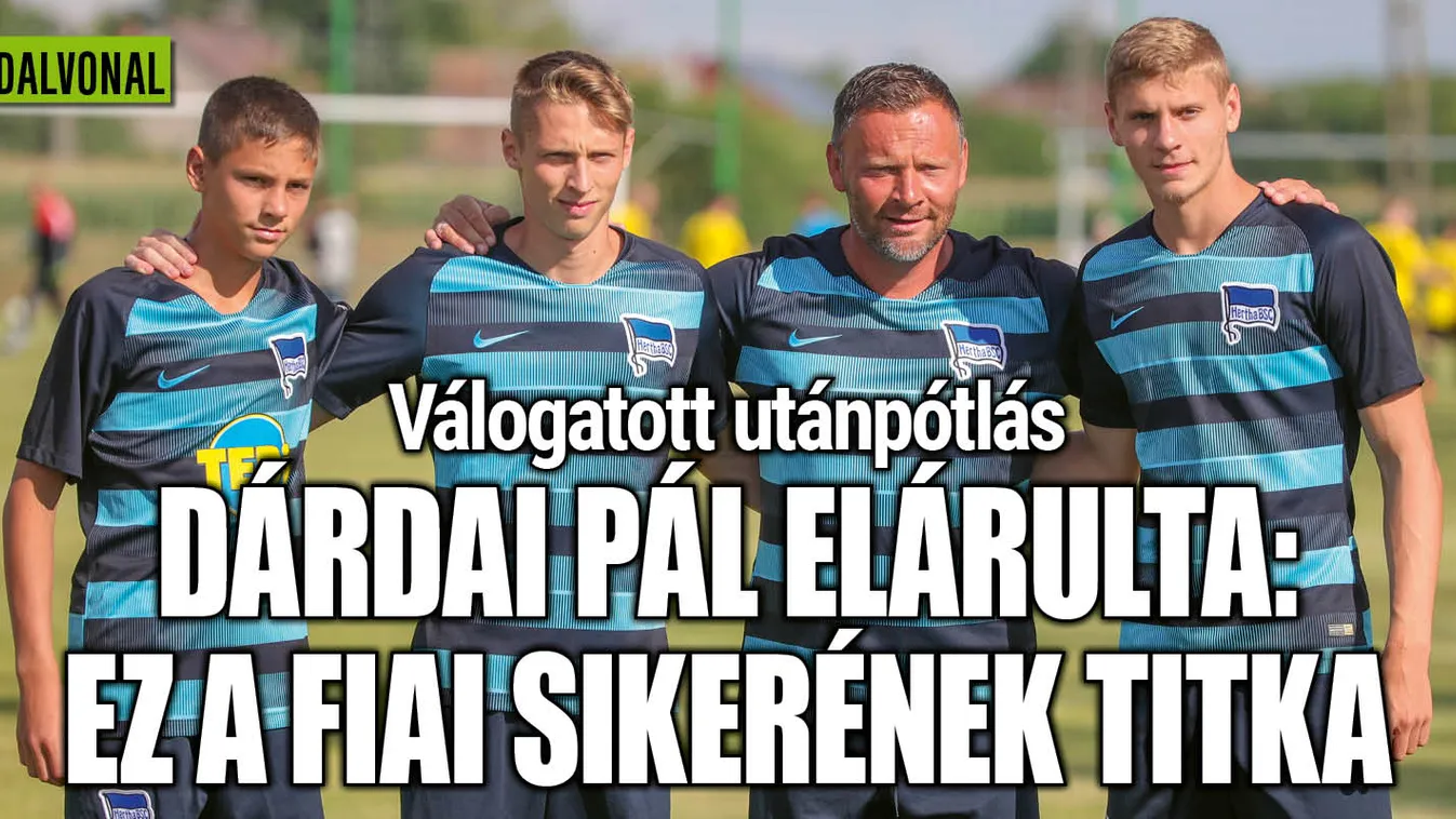 Dárdai Pál elárulta a fiai titkát!