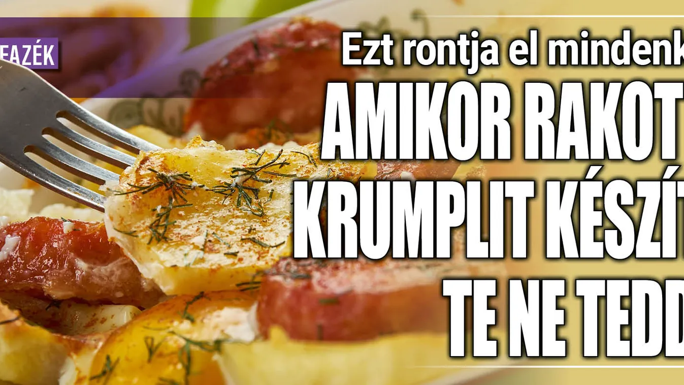 Ezt rontja el mindenki, amikor rakott krumplit készít