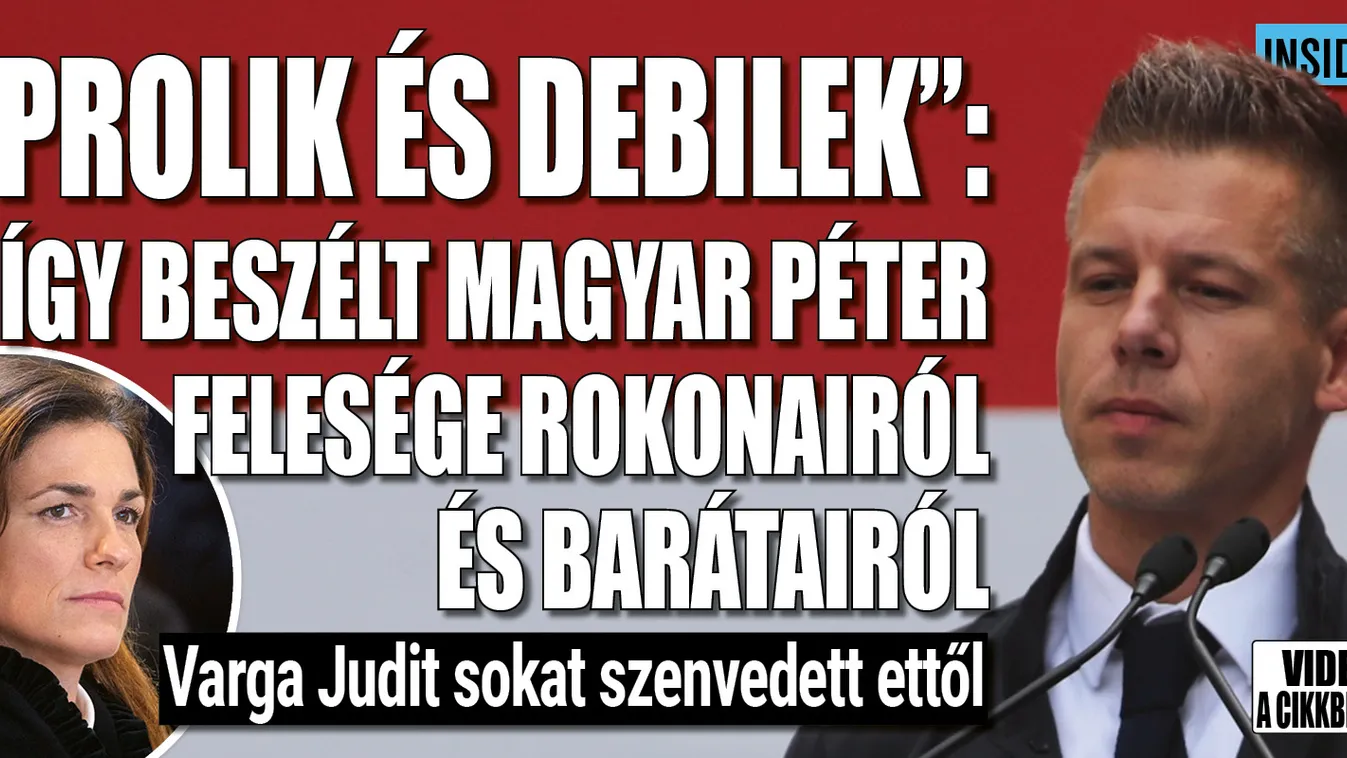 "Prolik és debilek" - Magyar Péter így beszélt a rokonokról