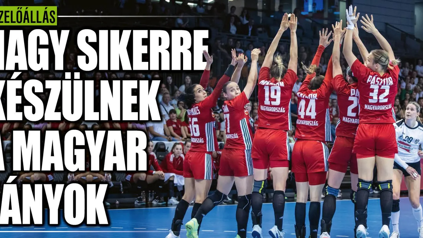 Húsz éve nem látott sikerre készülnek a magyar lányok
