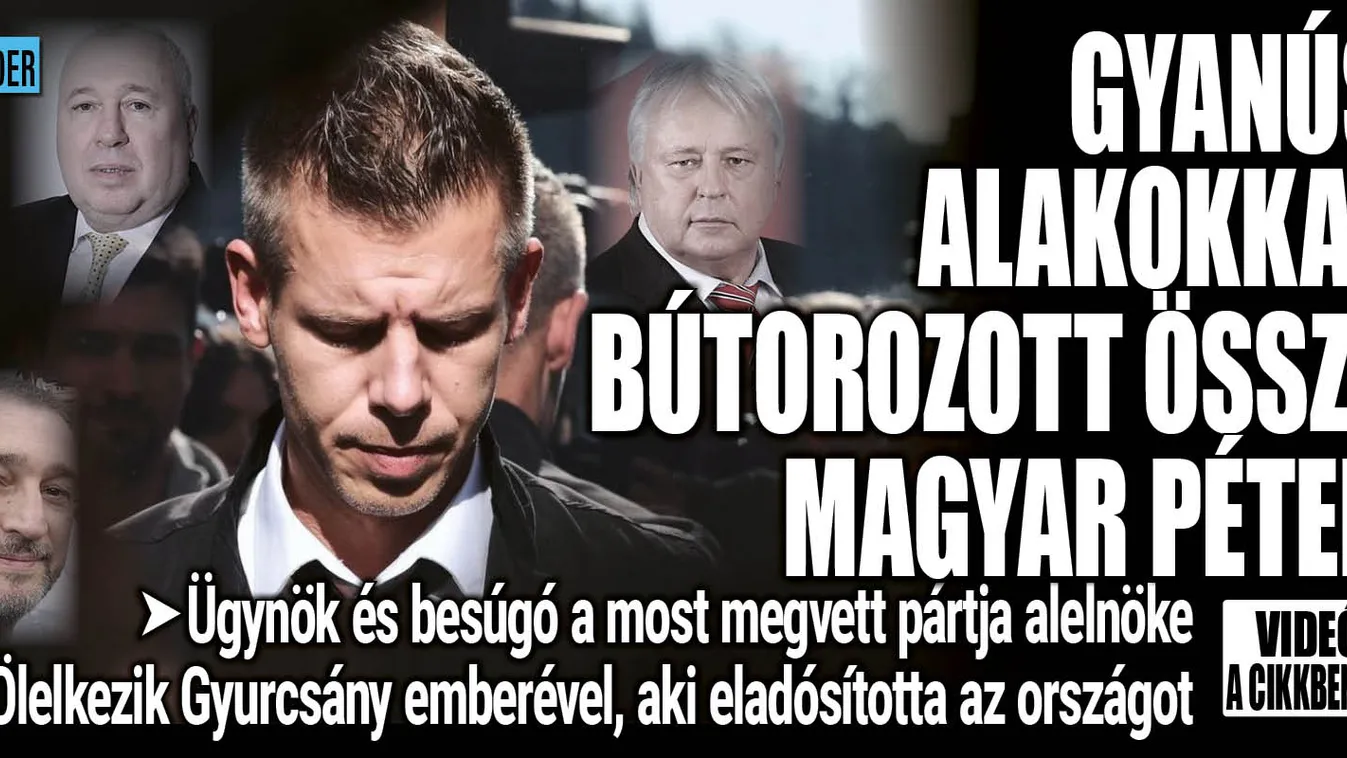 Gyanús alakokkal bútorozott össze Magyar Péter