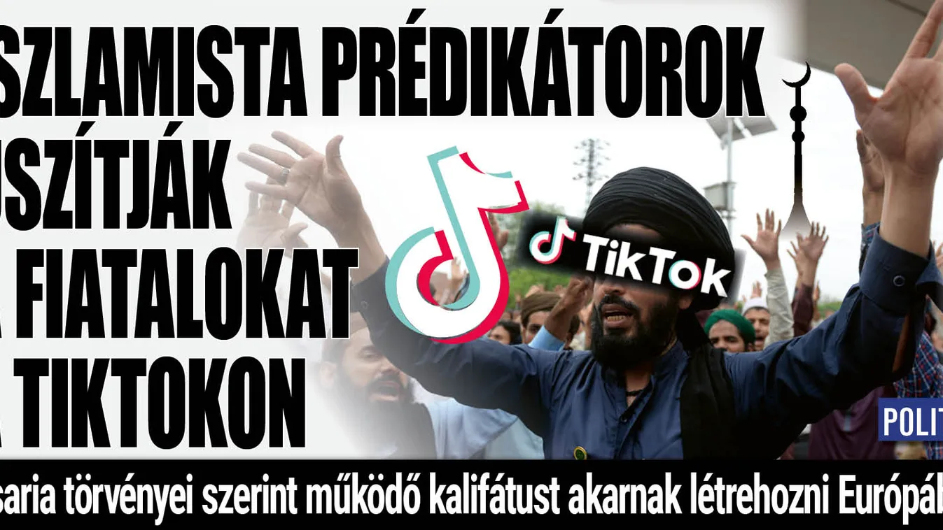 TikTok-iszlamisták miatt riadóztat a titkosszolgálat