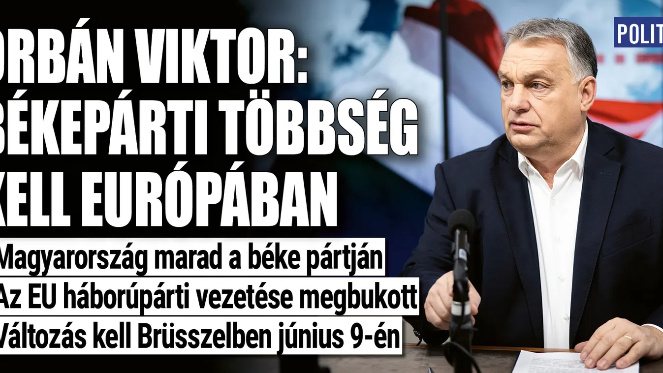 Orbán Viktor: Békepárti többség kell Európában