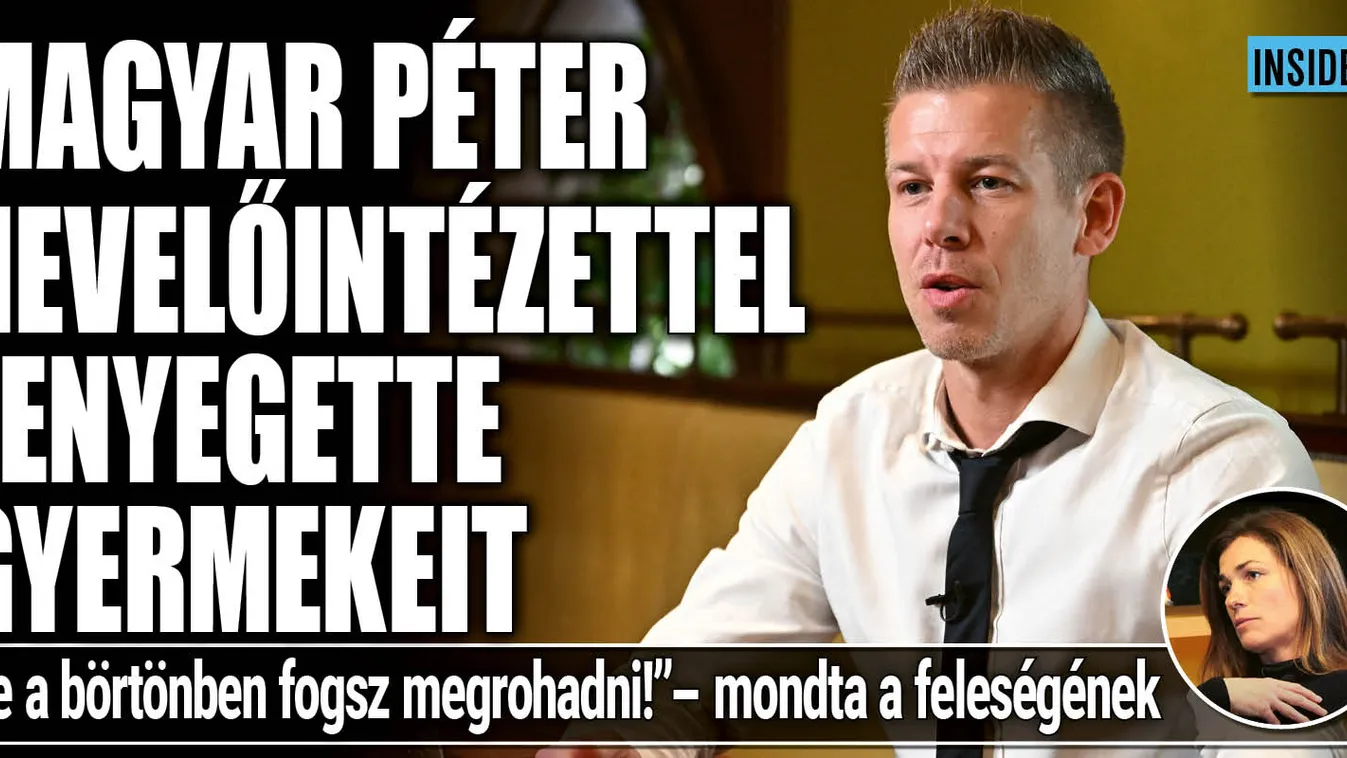 Magyar Péter nevelőintézettel fenyegette gyermekeit