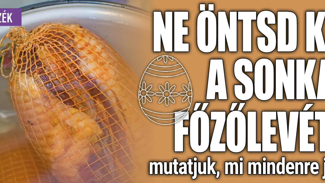 Ne öntsd ki a sonka főzőlevét, mutatjuk, mi mindenre jó