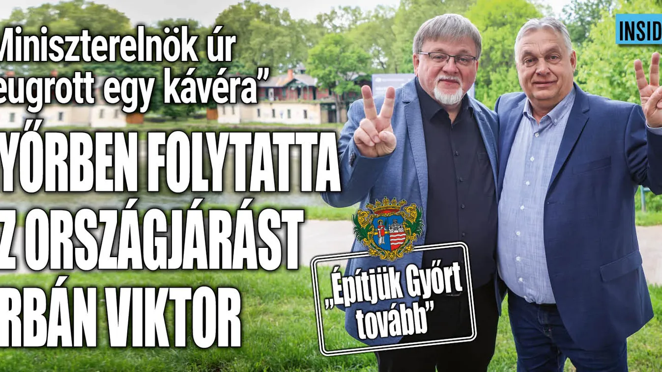 Győrben járt Orbán Viktor, folytatódott az országjárás