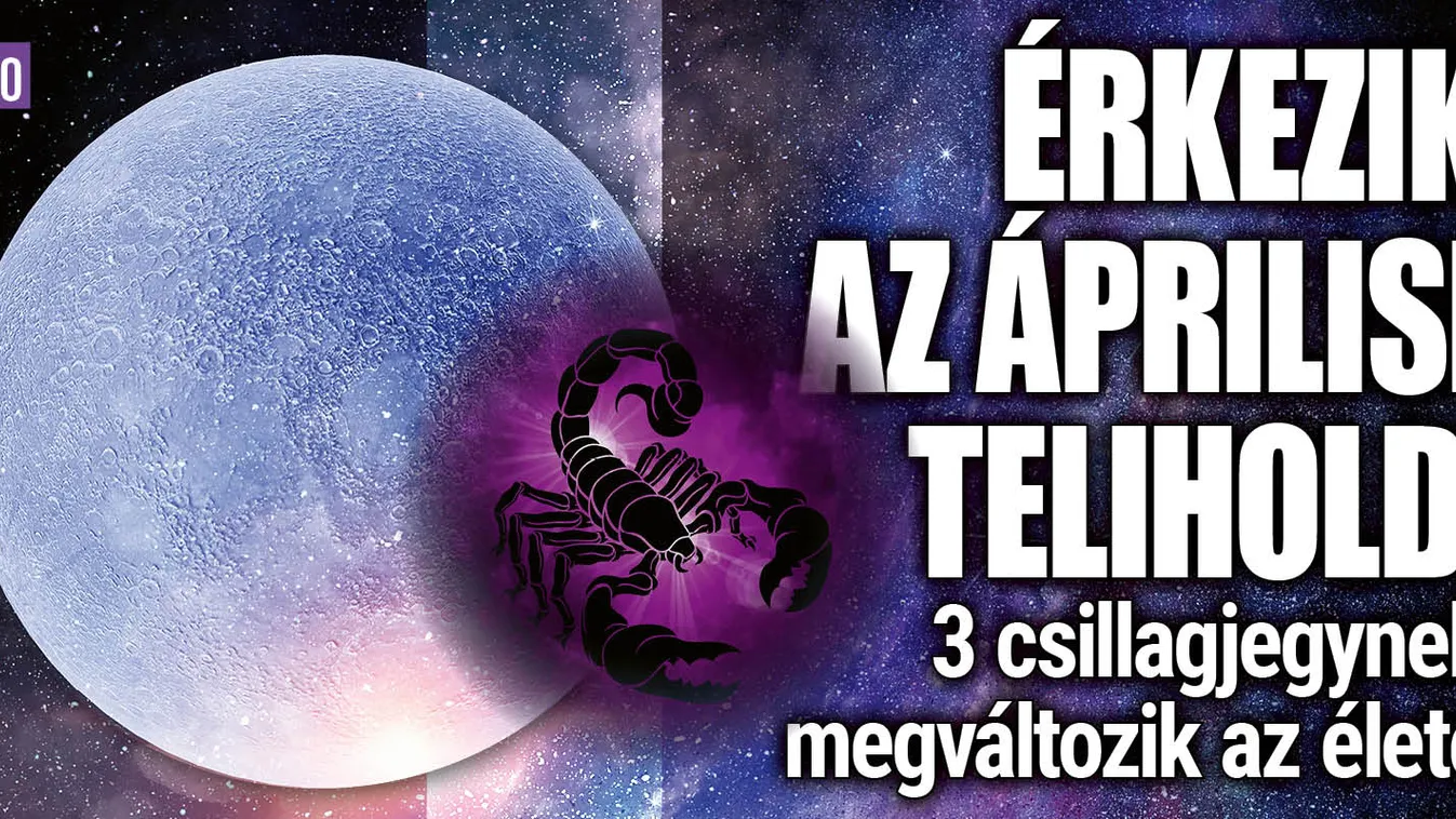 Érkezik a telihold, 3 csillagjegynek megváltozik az élete