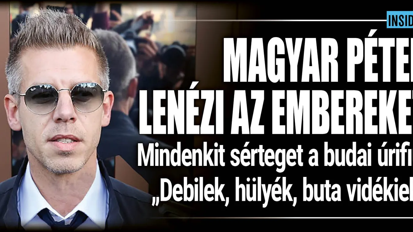 Mindenkit lenéz Magyar Péter, szavajárása:debil, hülye, buta