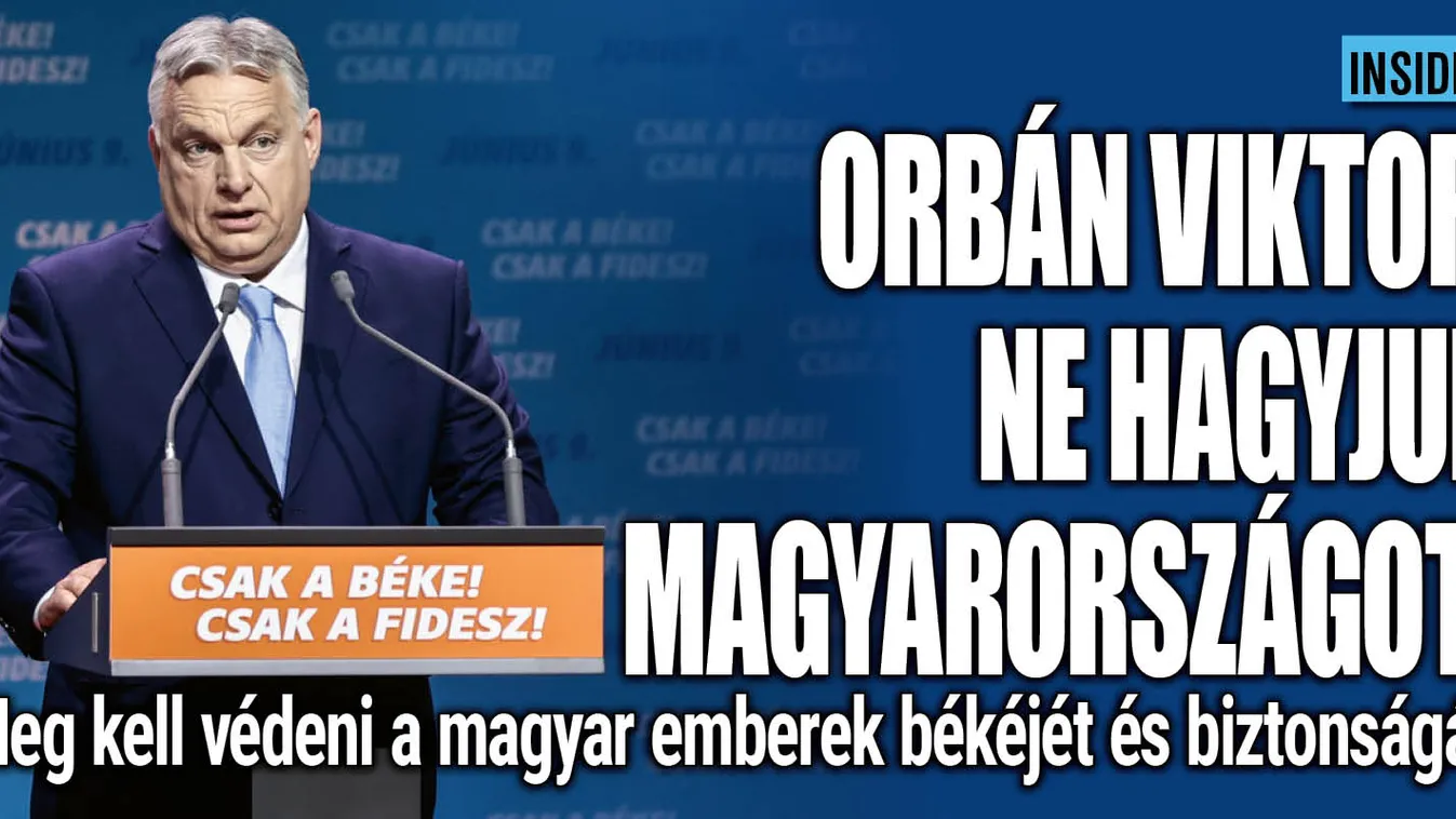 Orbán Viktor: Ne hagyjuk Magyarországot! - Videó