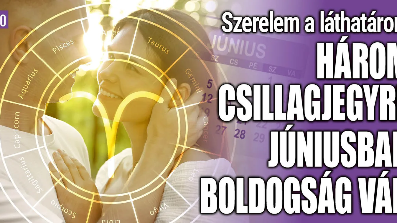 3 csillagjegyre júniusban boldogság vár