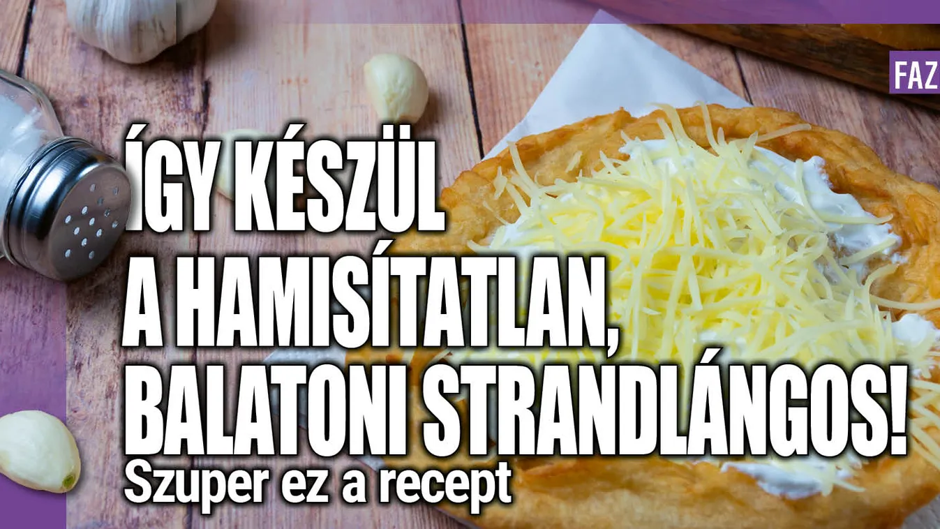 Így készül a hamisítatlan, balatoni strandlángos