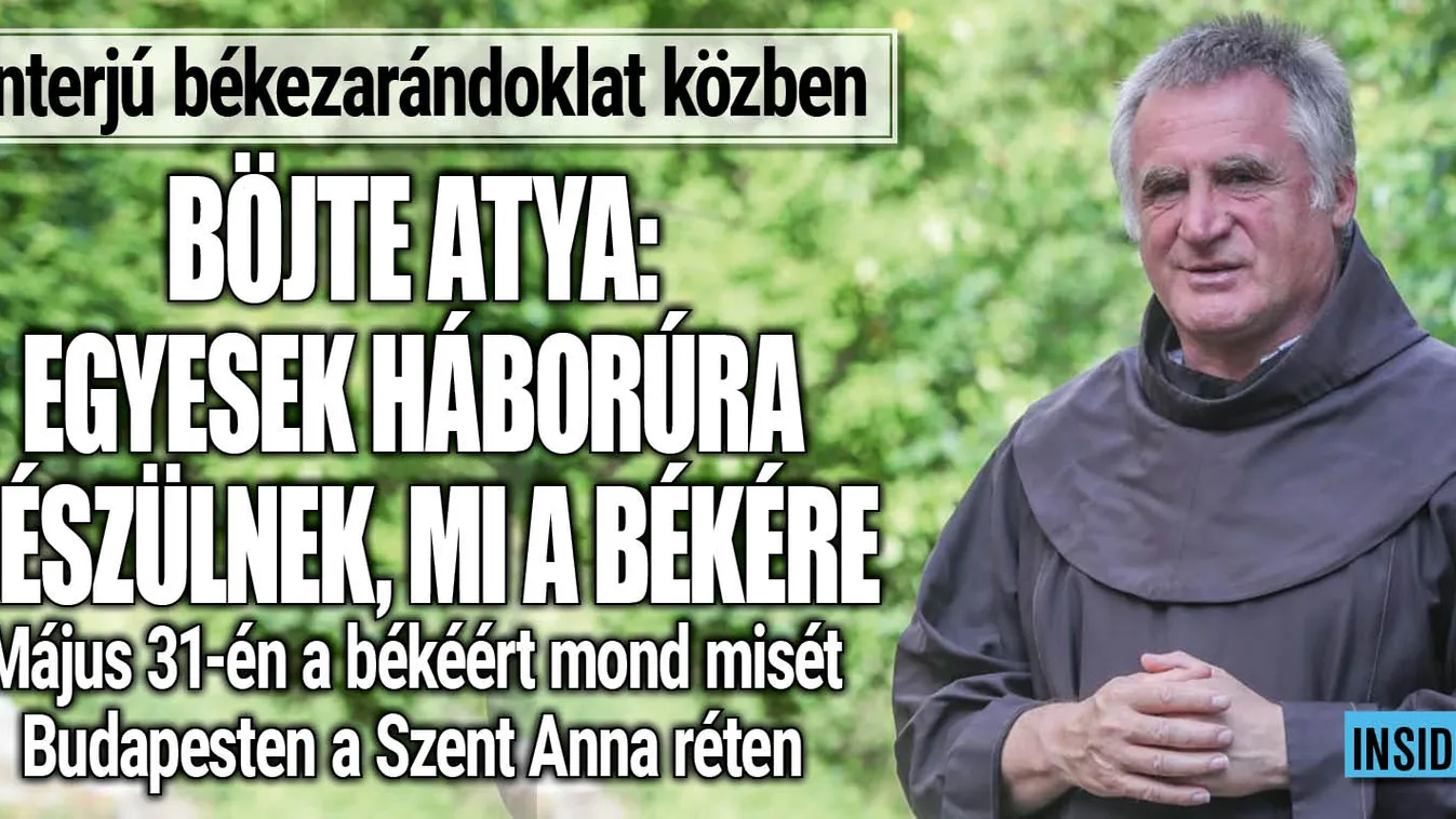 Böjte atya: Egyesek háborúra készülnek, mi a békére