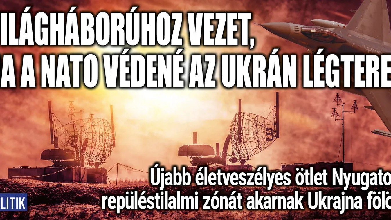 Játék a tűzzel az ukrajnai repüléstilalmi zóna felvetése