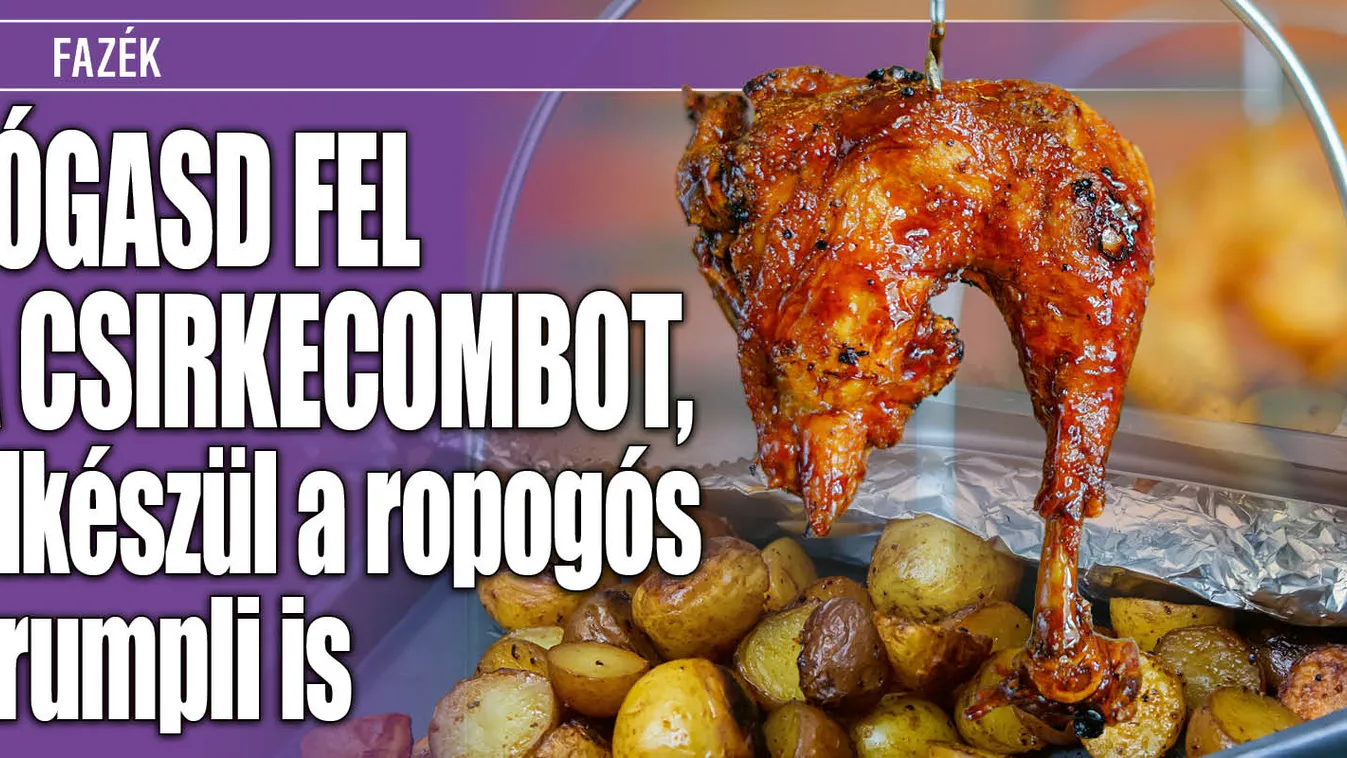 Lógasd fel a csirkecombot, elkészül a ropogós krumpli is