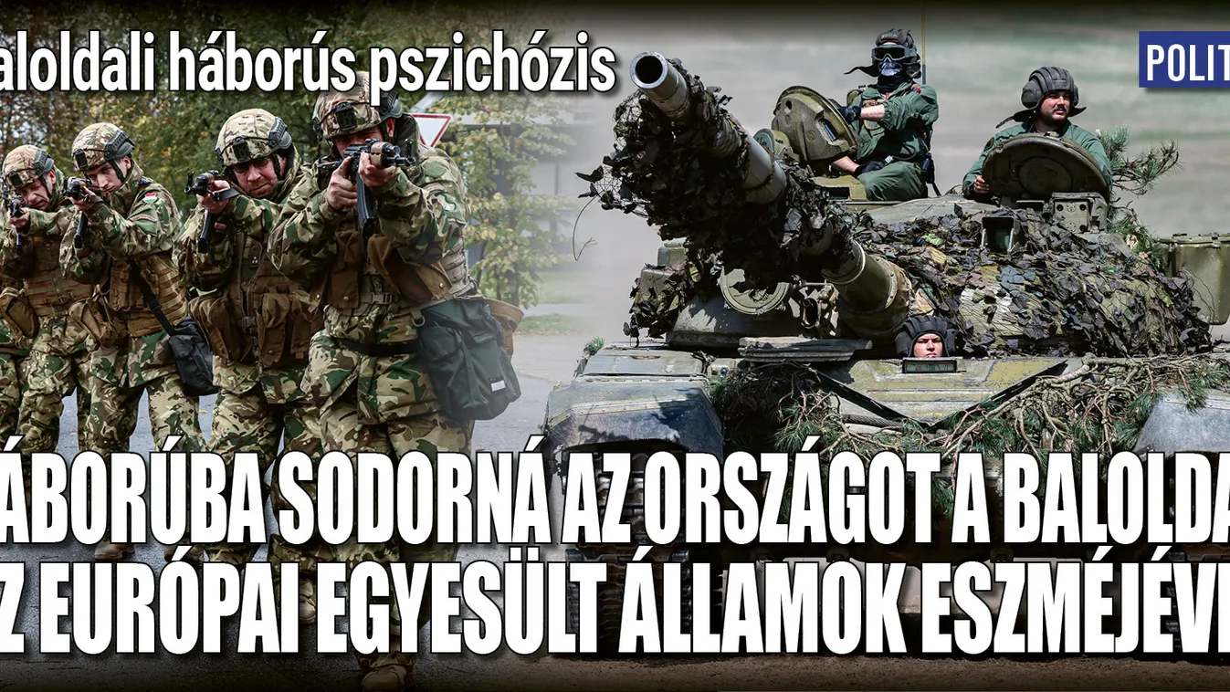 A dollárbaloldal ismét háborúba sodorná Magyarországot