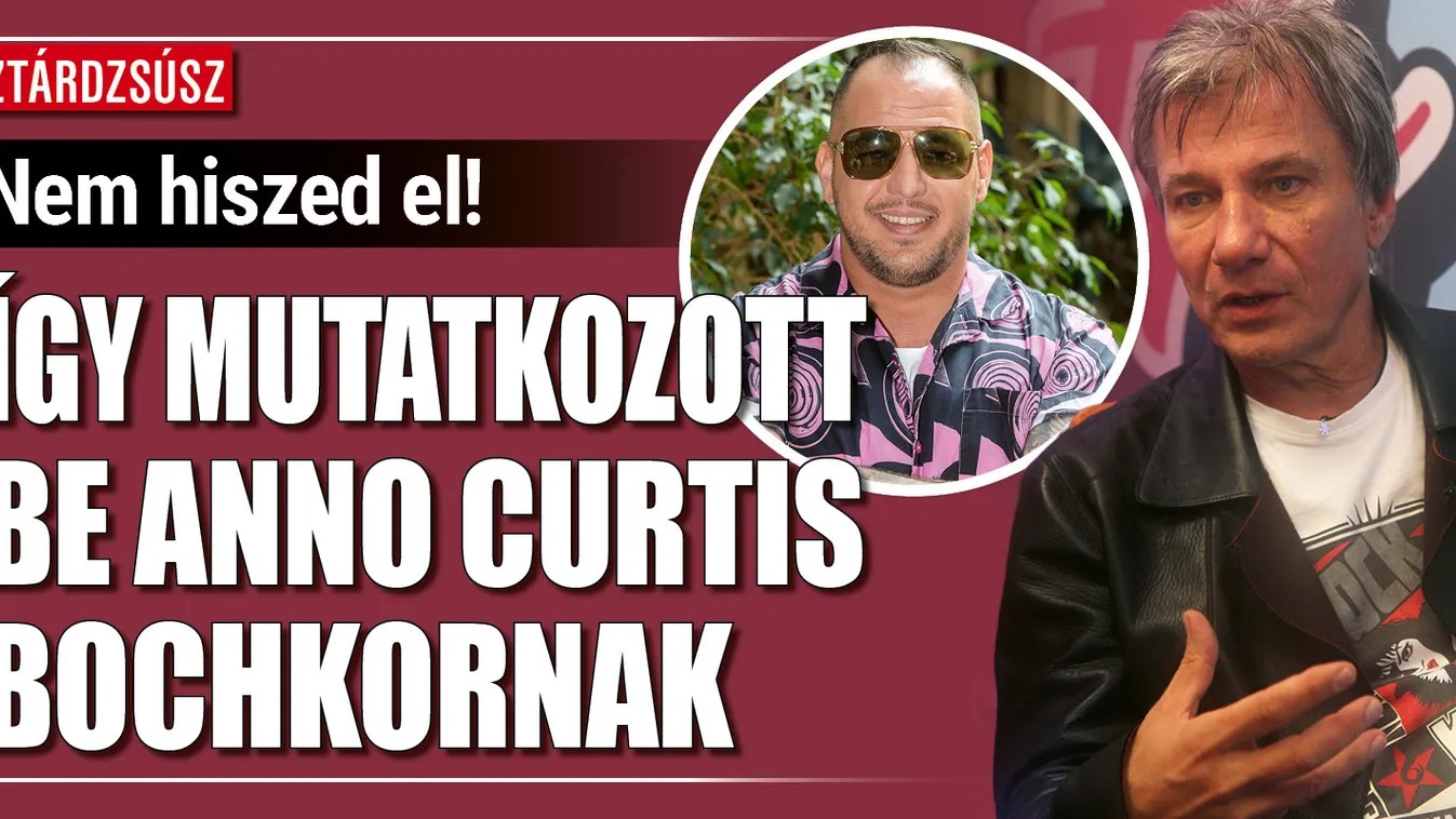 Curtis bedrogozva találkozott Bochkor Gáborral