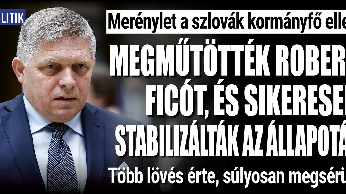 Megműtötték Robert Ficót, egy rövid időre magához tért