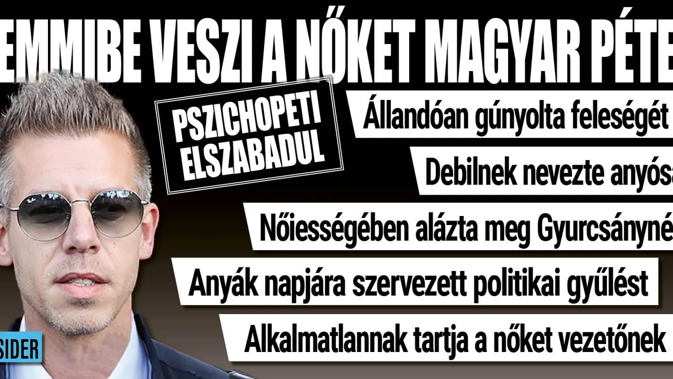 Magyar Péter nőellenes kirohanásai egyre durvábbak