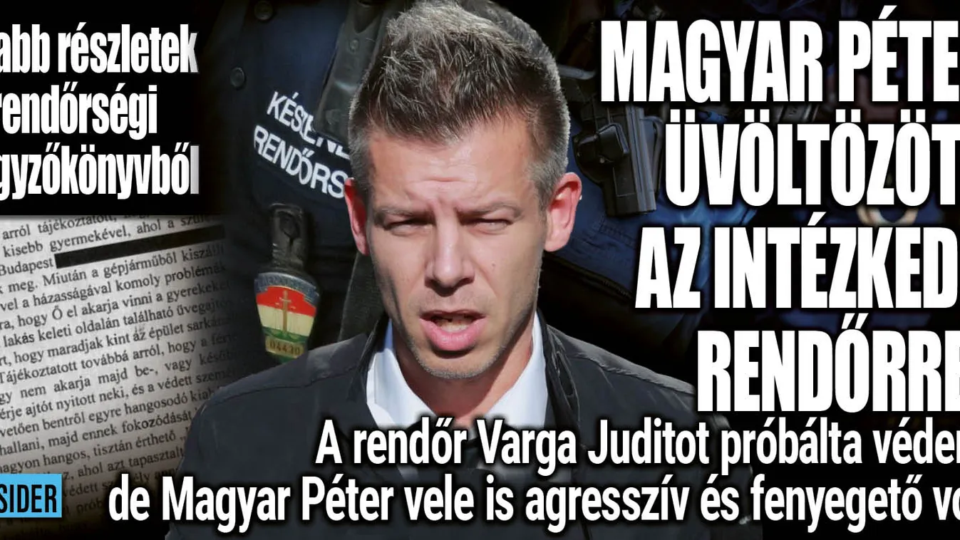 Magyar Péter üvöltve fenyegette a dolgukat végző rendőröket