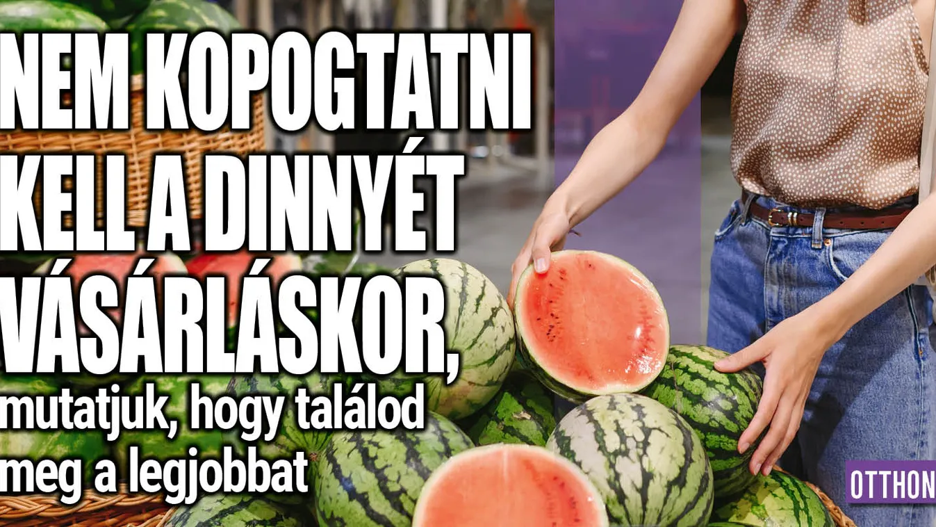Nem kopogtatni kell a dinnyét, így találd meg a legjobbat