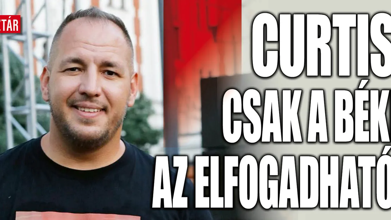 Curtis: Csak a béke az elfogadható!