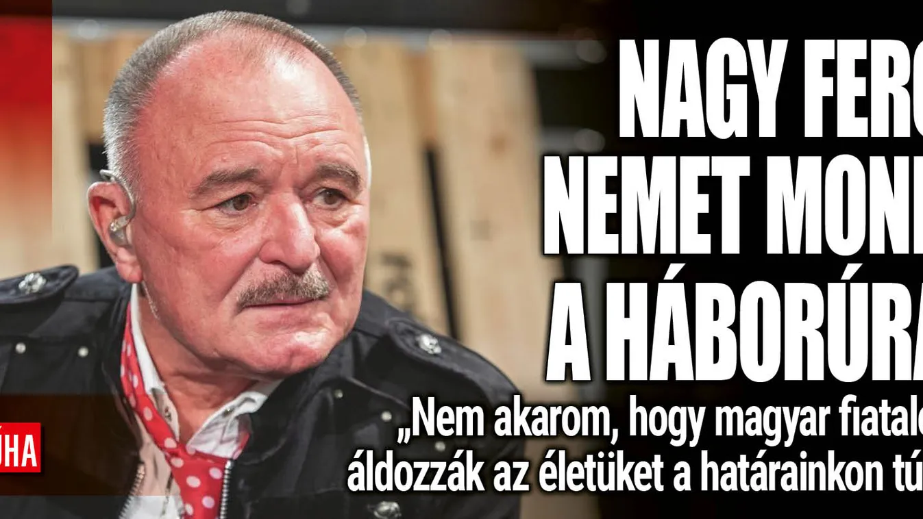 Nagy Feró nemet mond a háborúra