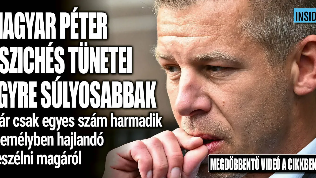 Magyar Péter pszichés tünetei egyre súlyosabbak - Videó