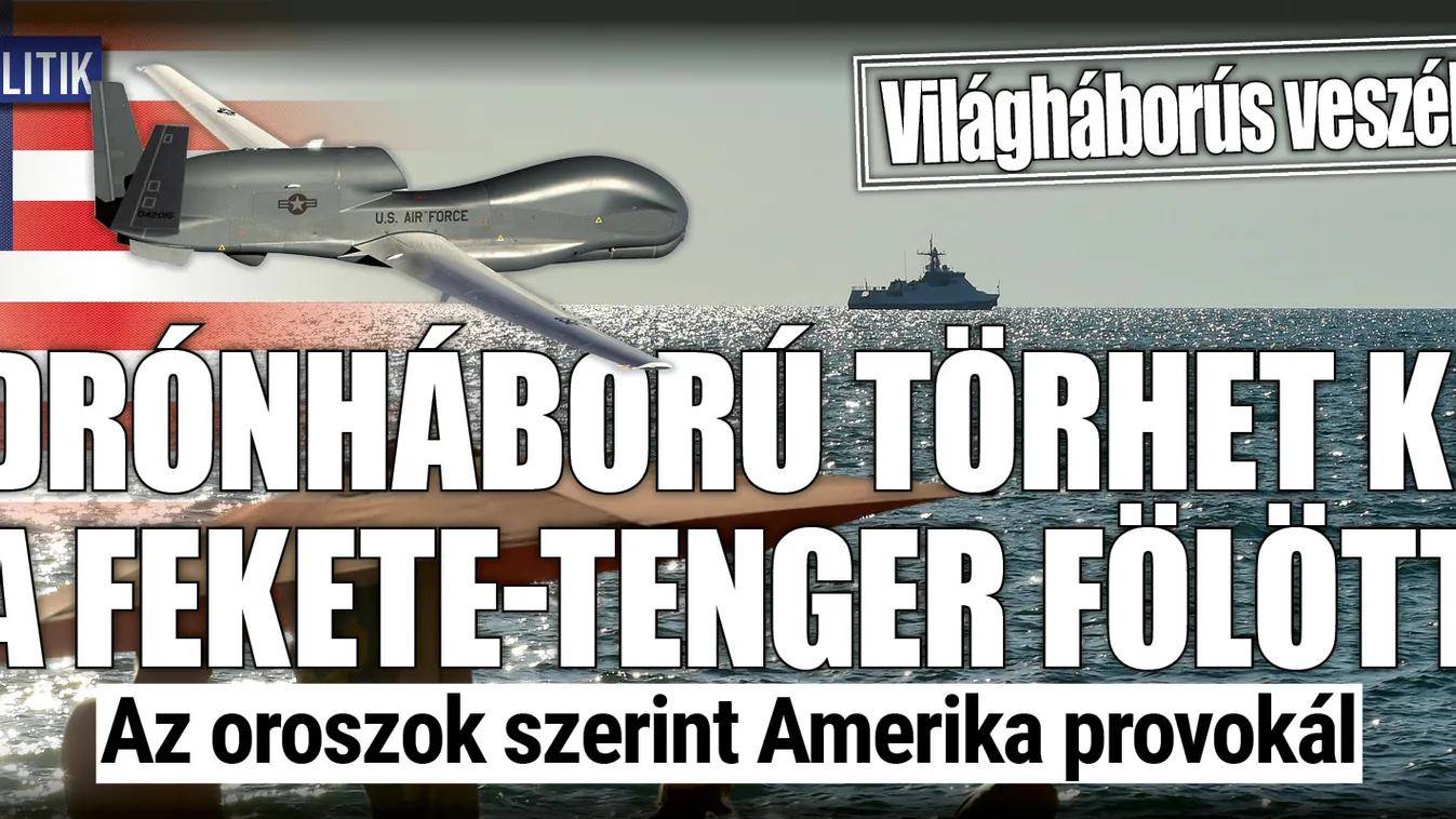 Amerikai-orosz drónháború a Fekete-tenger fölött
