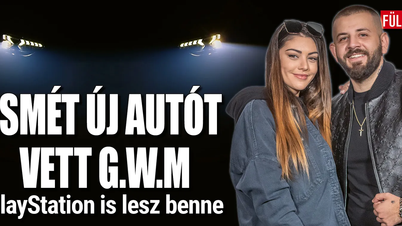 Ismét új autót vett Kulcsár Edina és G.w.M