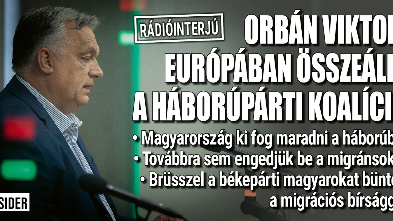 Orbán Viktor: Európában összeállt a háborúpárti koalíció