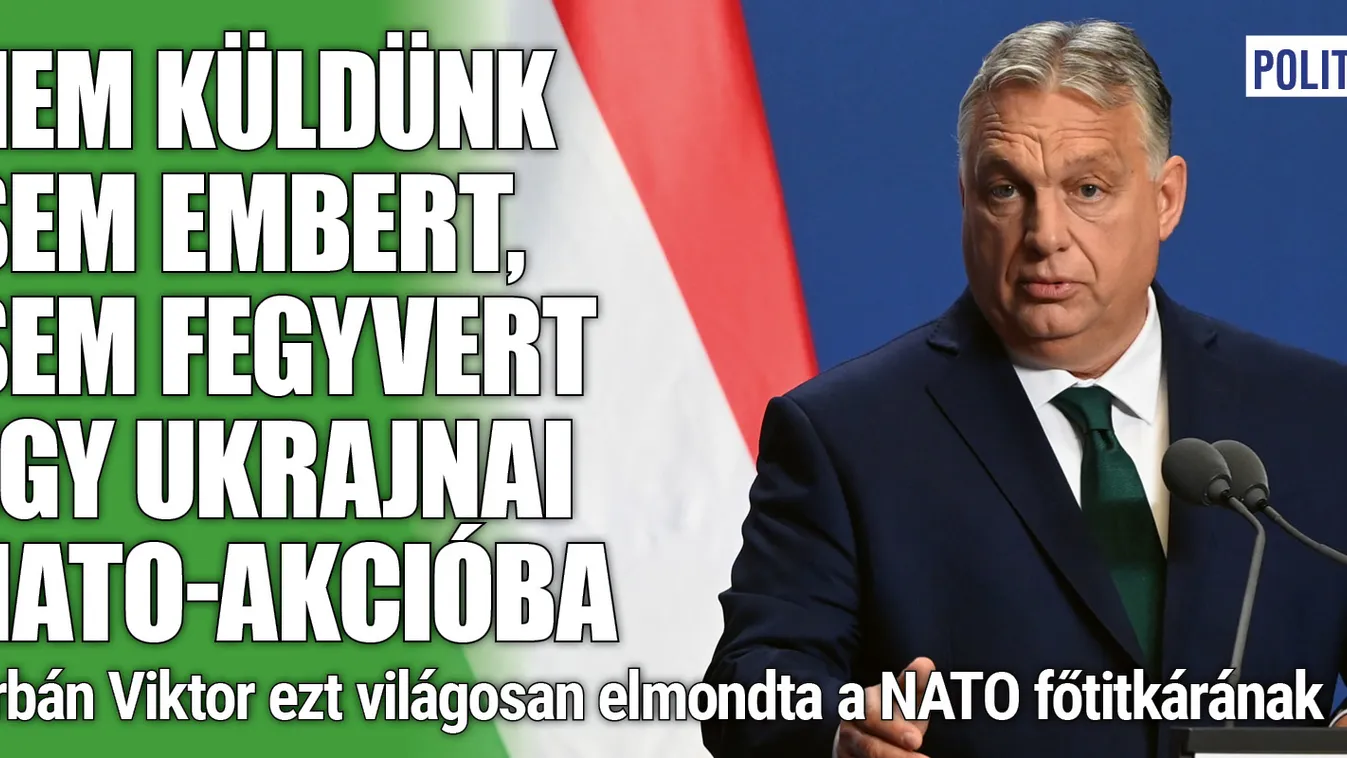 Nem küldünk embert vagy fegyvert egy ukrajnai NATO-akcióba