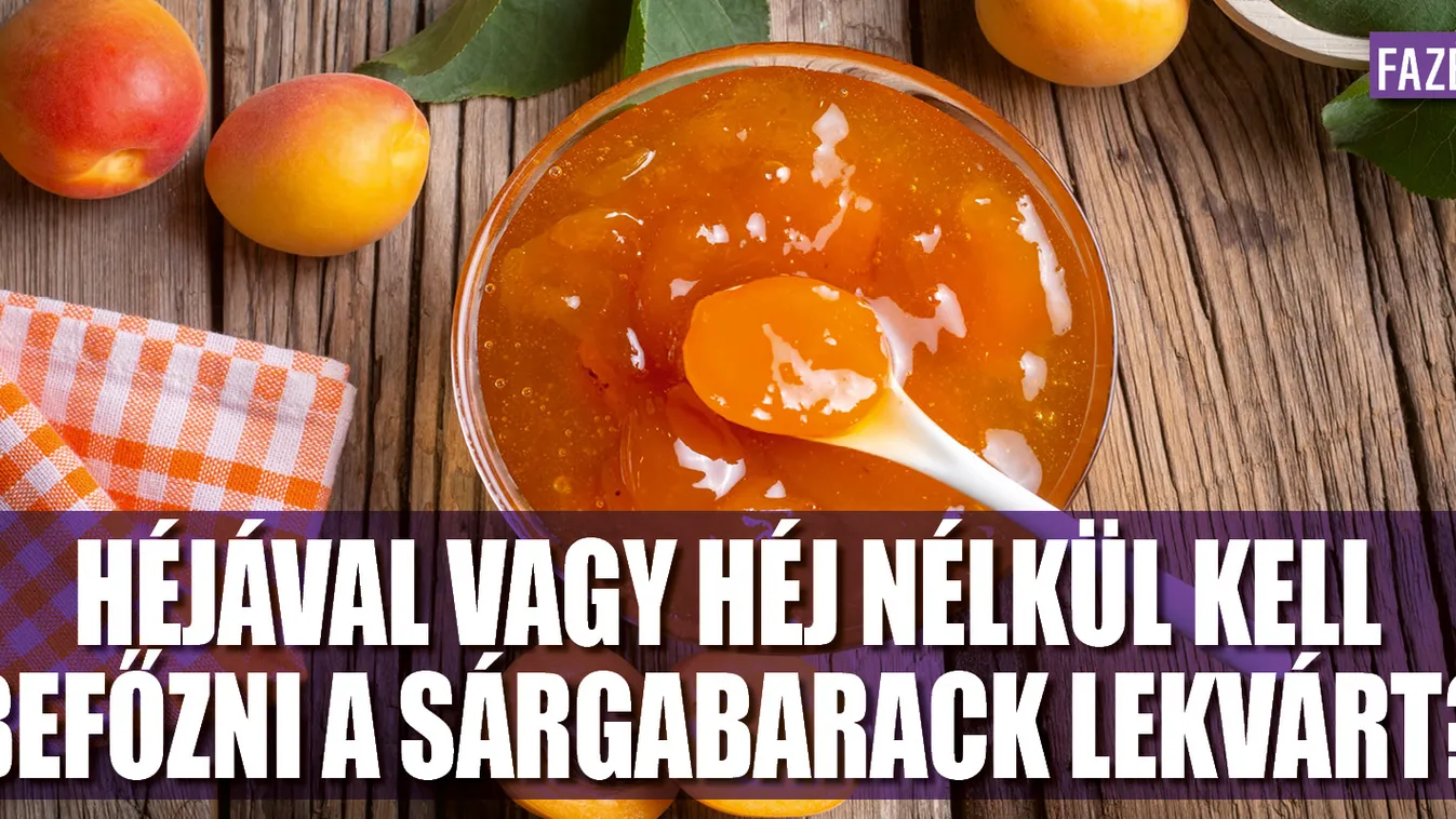 Héjával vagy anélkül kell befőzni a sárgabarack lekvárt?