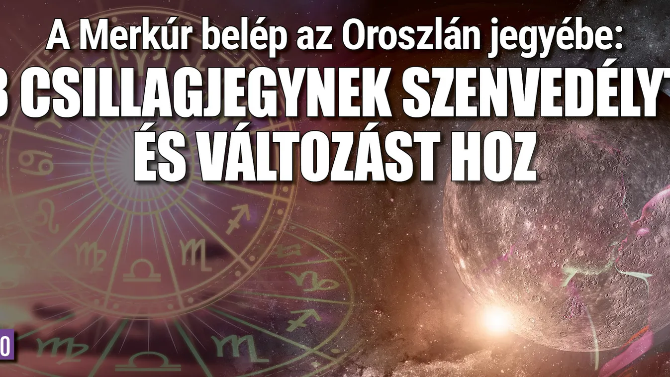 A Merkúr viharos erejű változást hoz 3 csillagjegynek