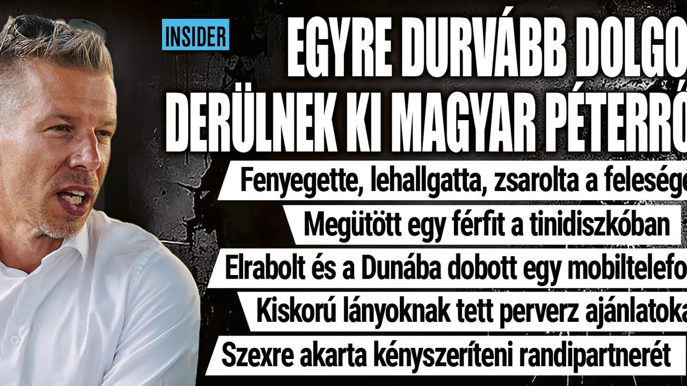 Egyre durvább dolgok derülnek ki Magyar Péterről