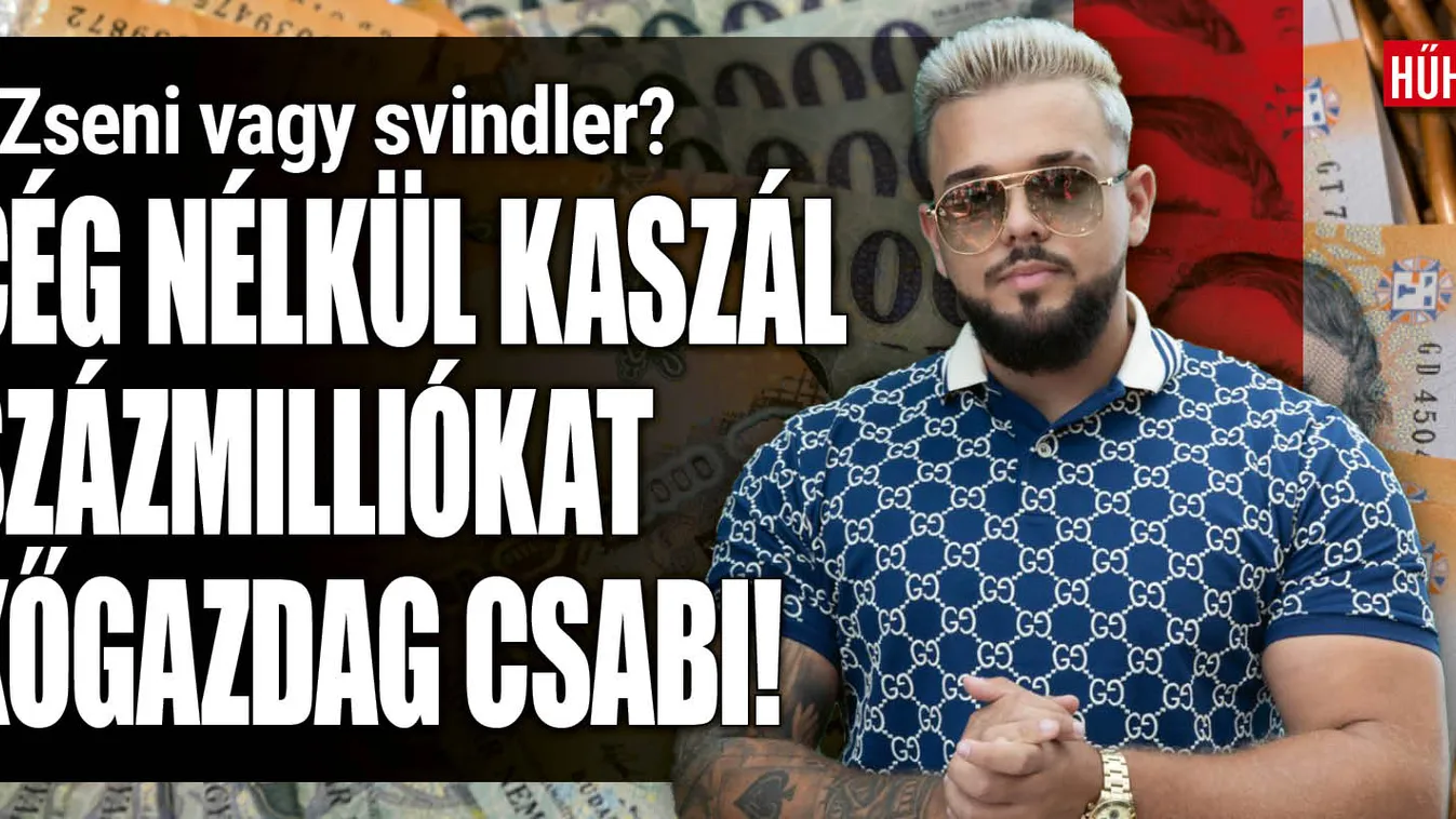 Kőgazdag Csabi állítja, legálisan szerezte vagyonát
