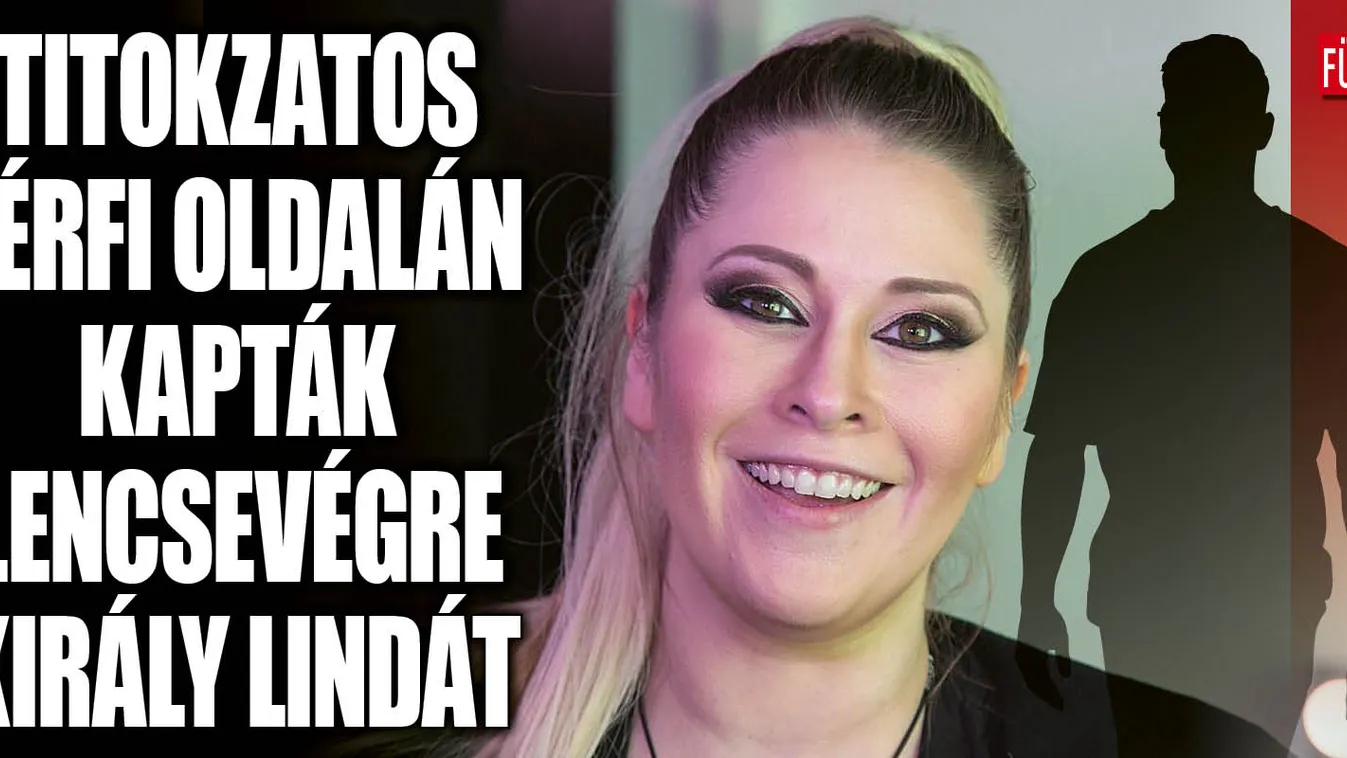 Király Linda egy titokzatos férfit csókol
