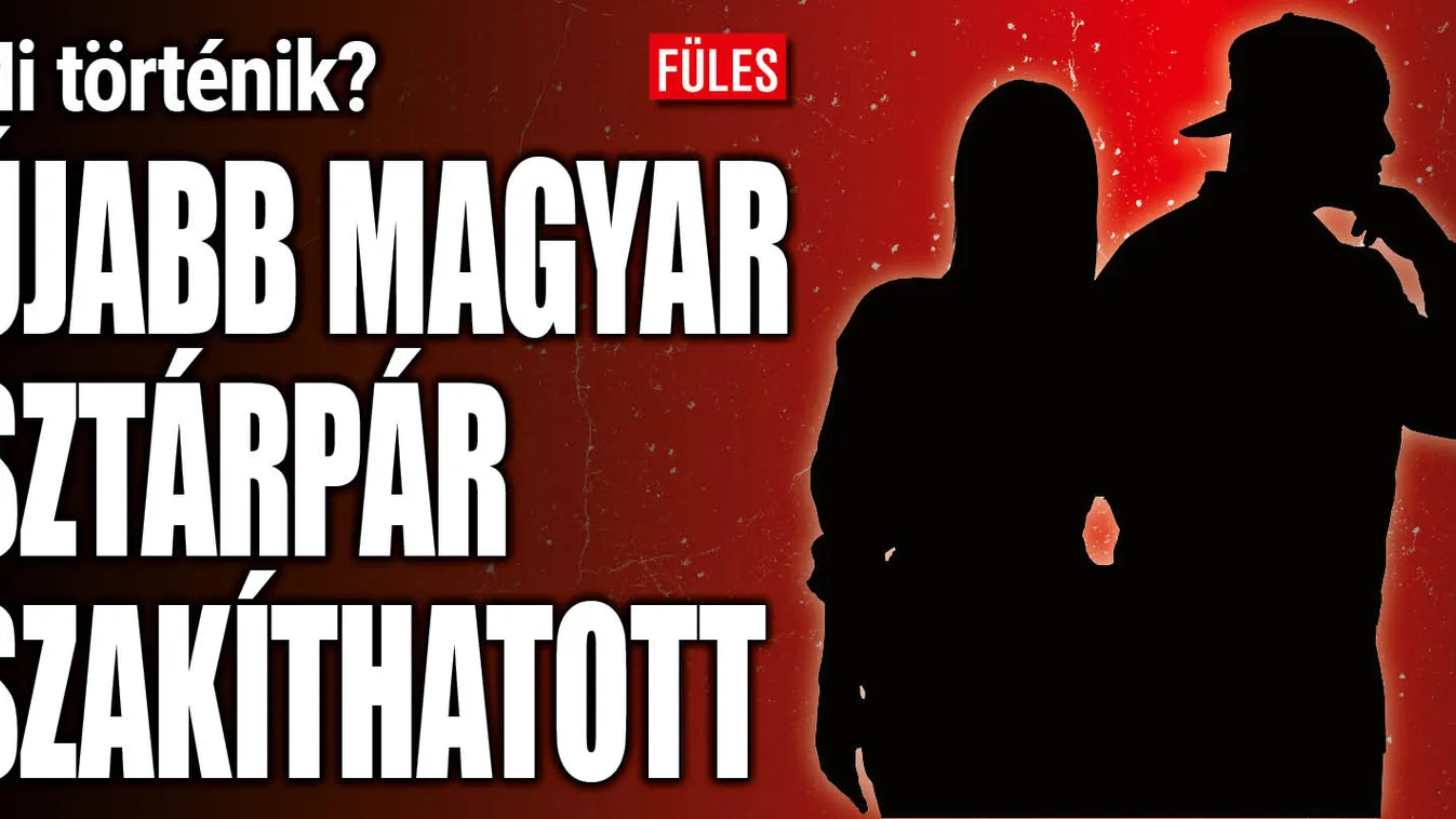 Teljes titokban szakíthatott a magyar sztárpár