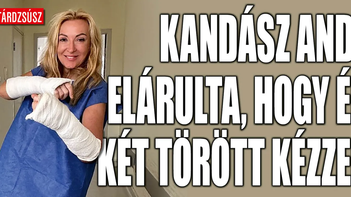 Megszólalt súlyos balesetéről Kandász Andrea