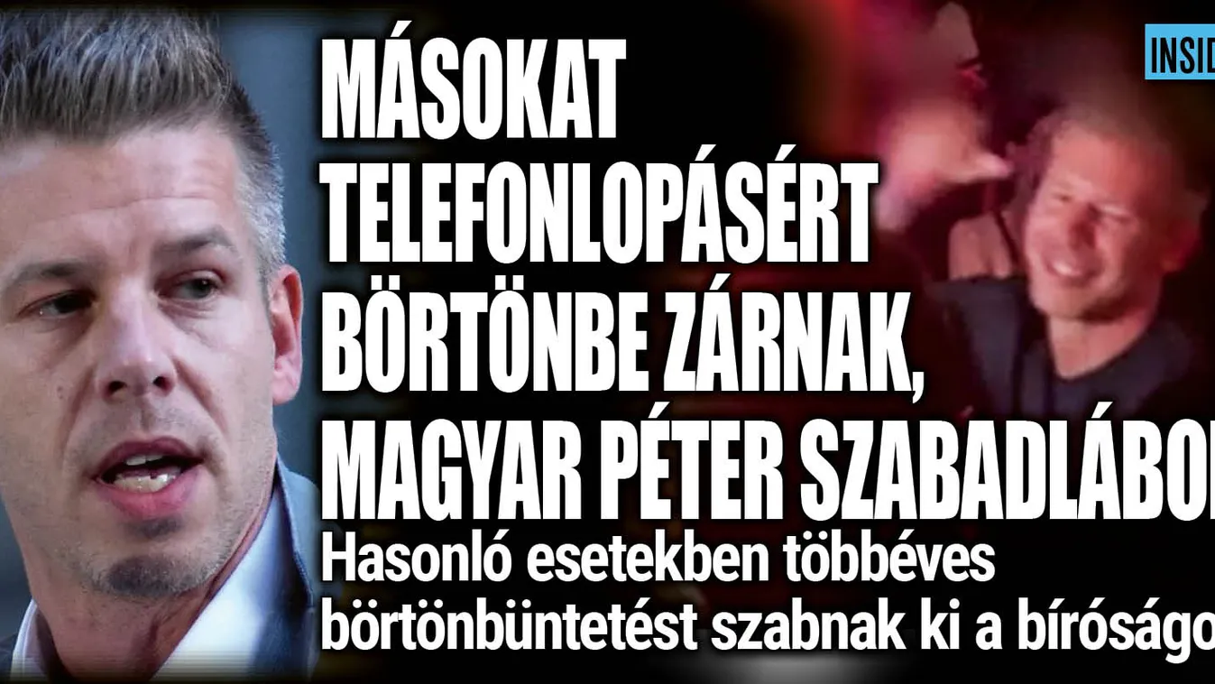 Másokat telefonlopásért börtönbe zárnak, Magyar Péter szabadlábon