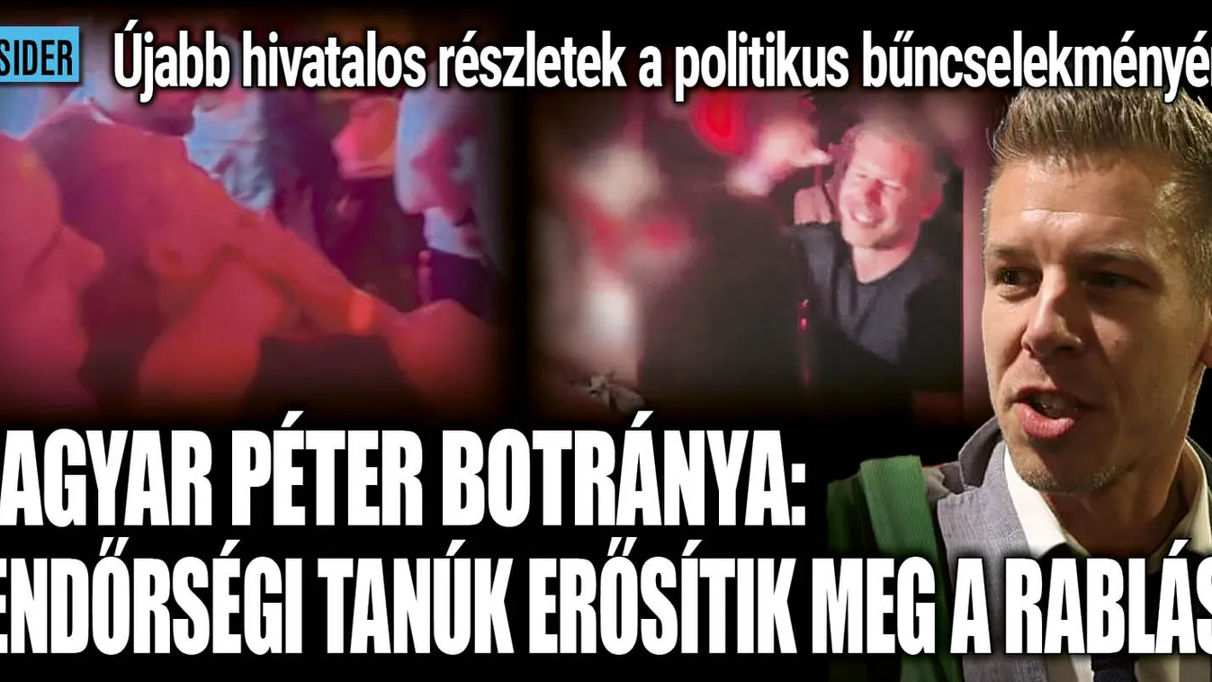 Magyar Péter botránya: Rendőrségi tanúk erősítik meg a rablást
