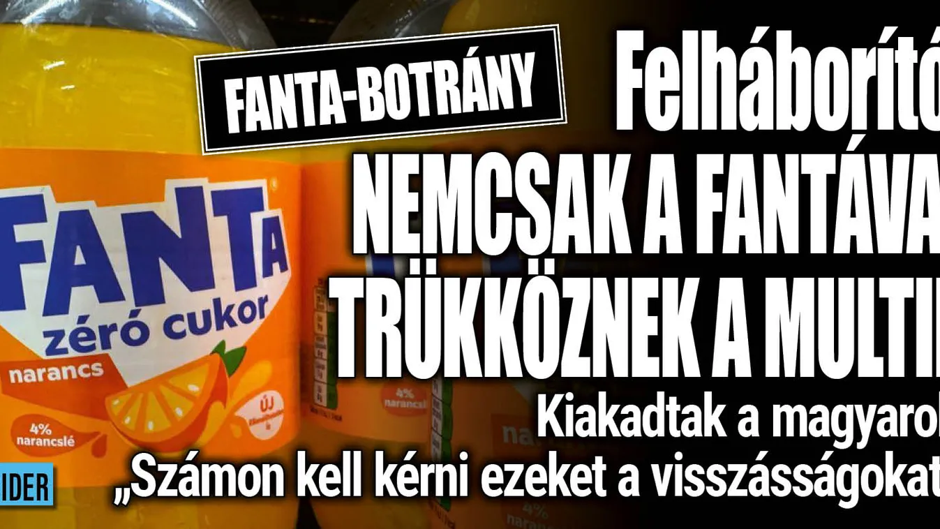 Fanta-botrány: kiakadtak a magyarok a multikra - videó