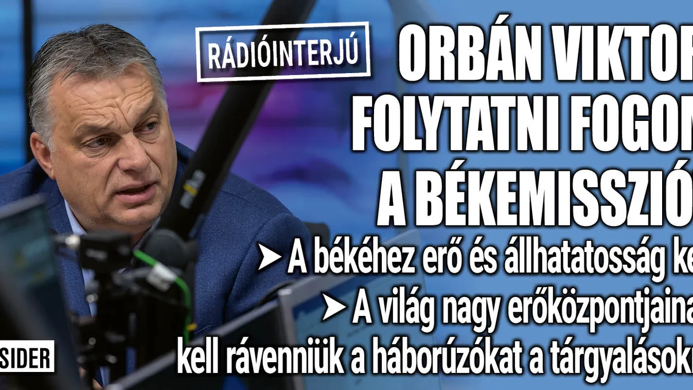 Orbán Viktor: Folytatni fogom a békemissziót