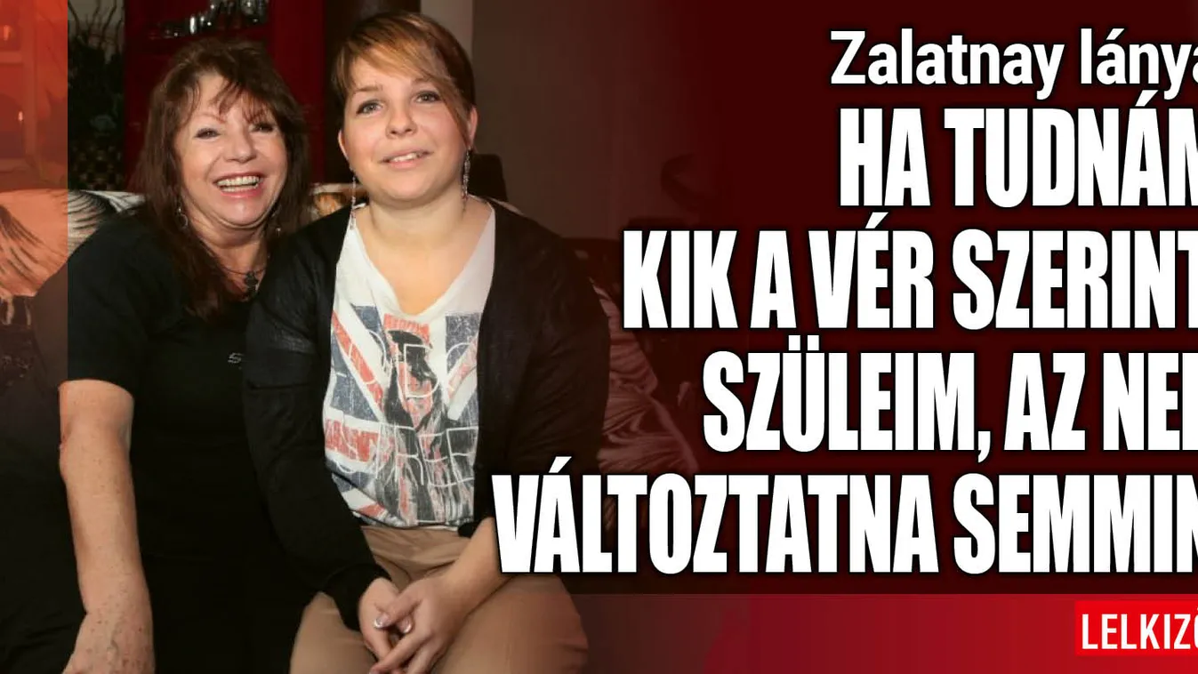 Zalatnay Cini lánya: Gondolkodom az örökbefogadáson