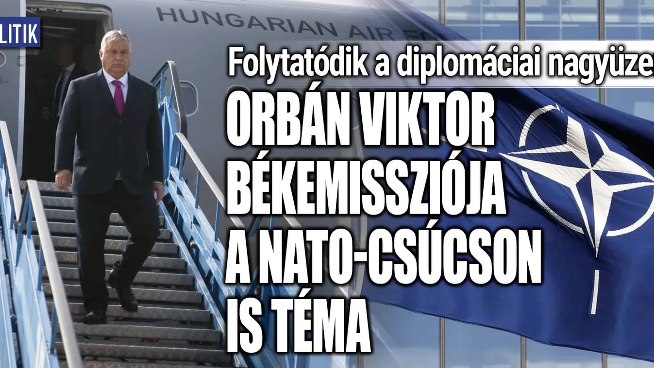 Orbán Viktor a NATO-csúcson is reflektorfényben lesz